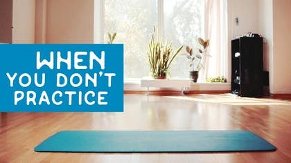 When You Don't Practice Yoga
